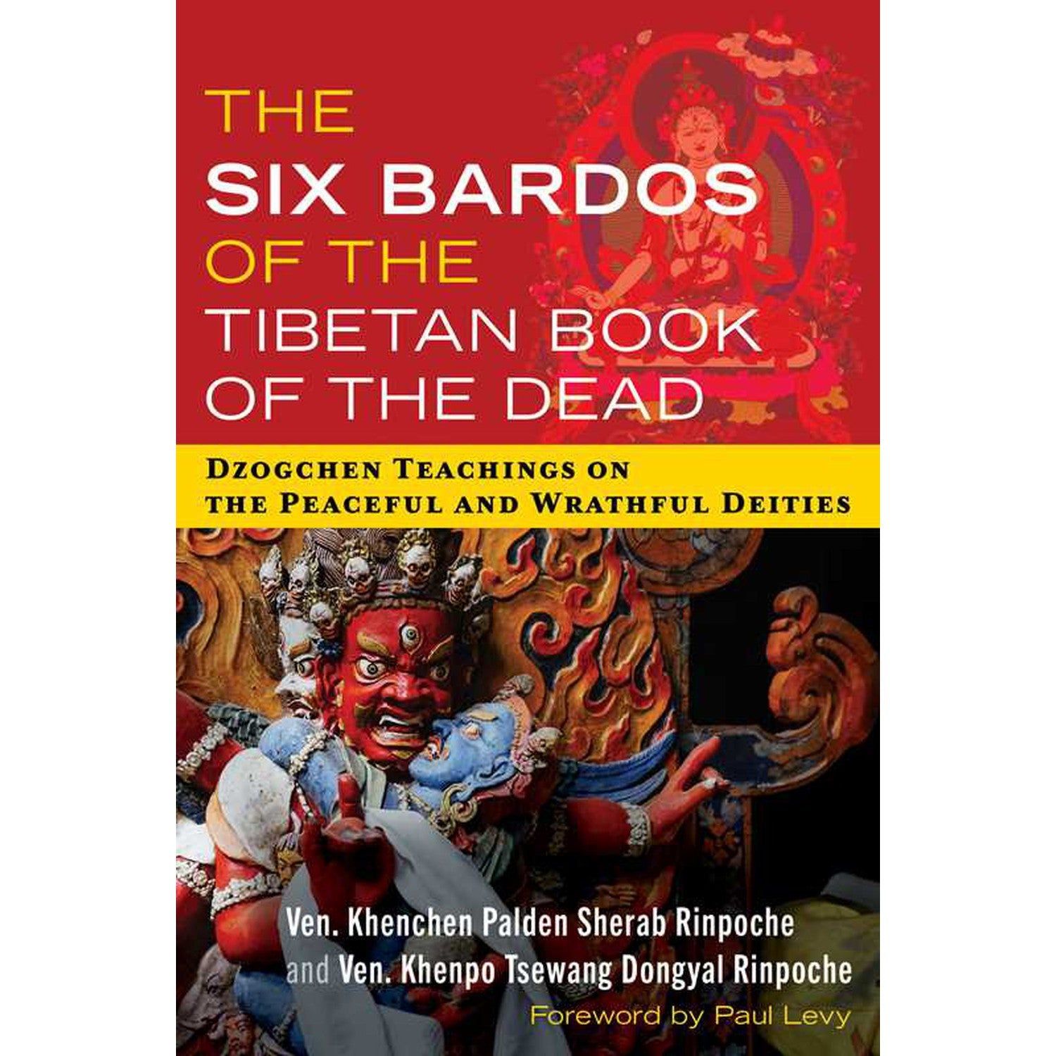 The Six Bardos of the Tibetan Book of the Dead by Khenchen Palden Sherab Rinpoche, Khenpo Tsewang D…
