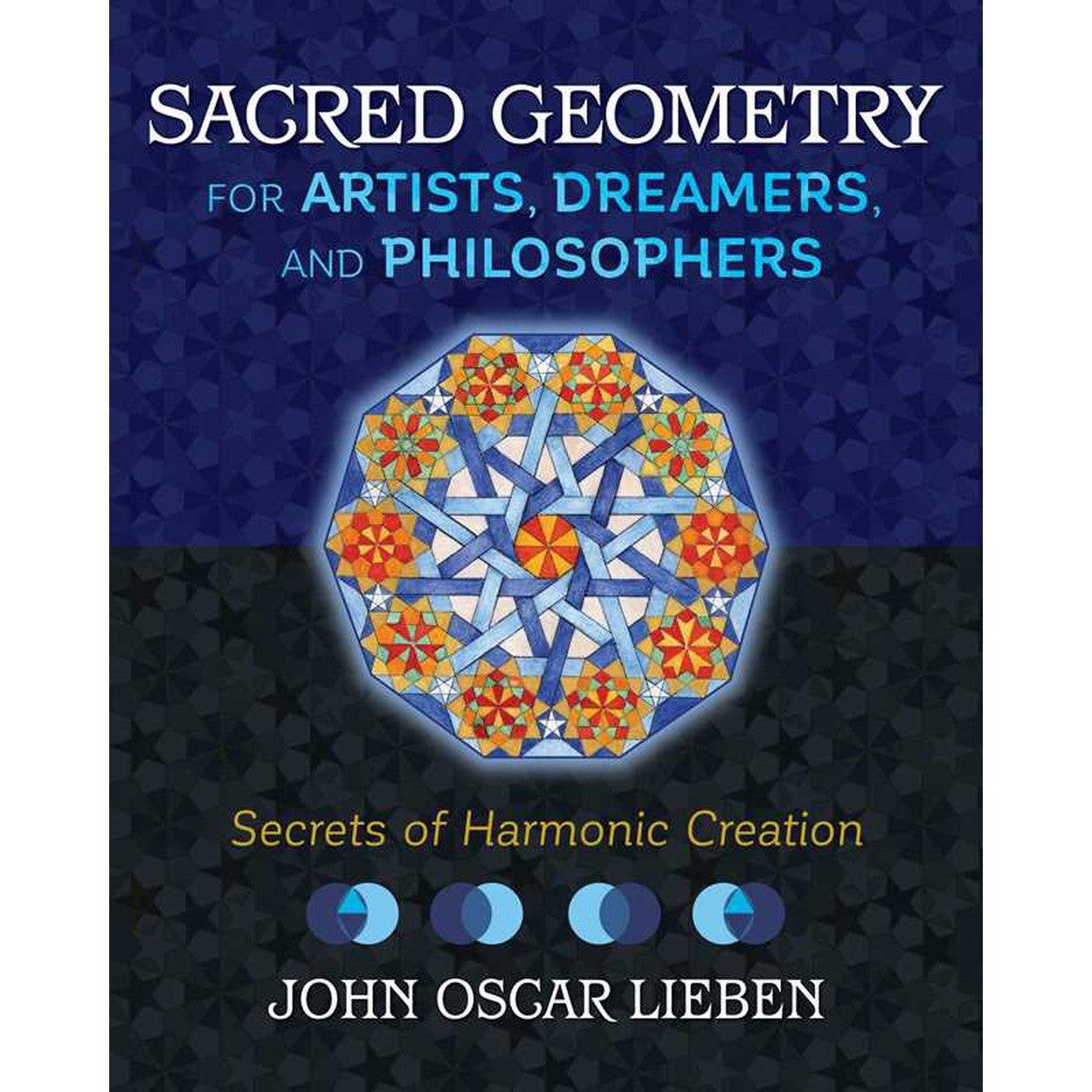 Sacred Geometry for Artists, Dreamers, and Philosophers (Hardcover) by John Oscar Lieben, SKU SS-47…