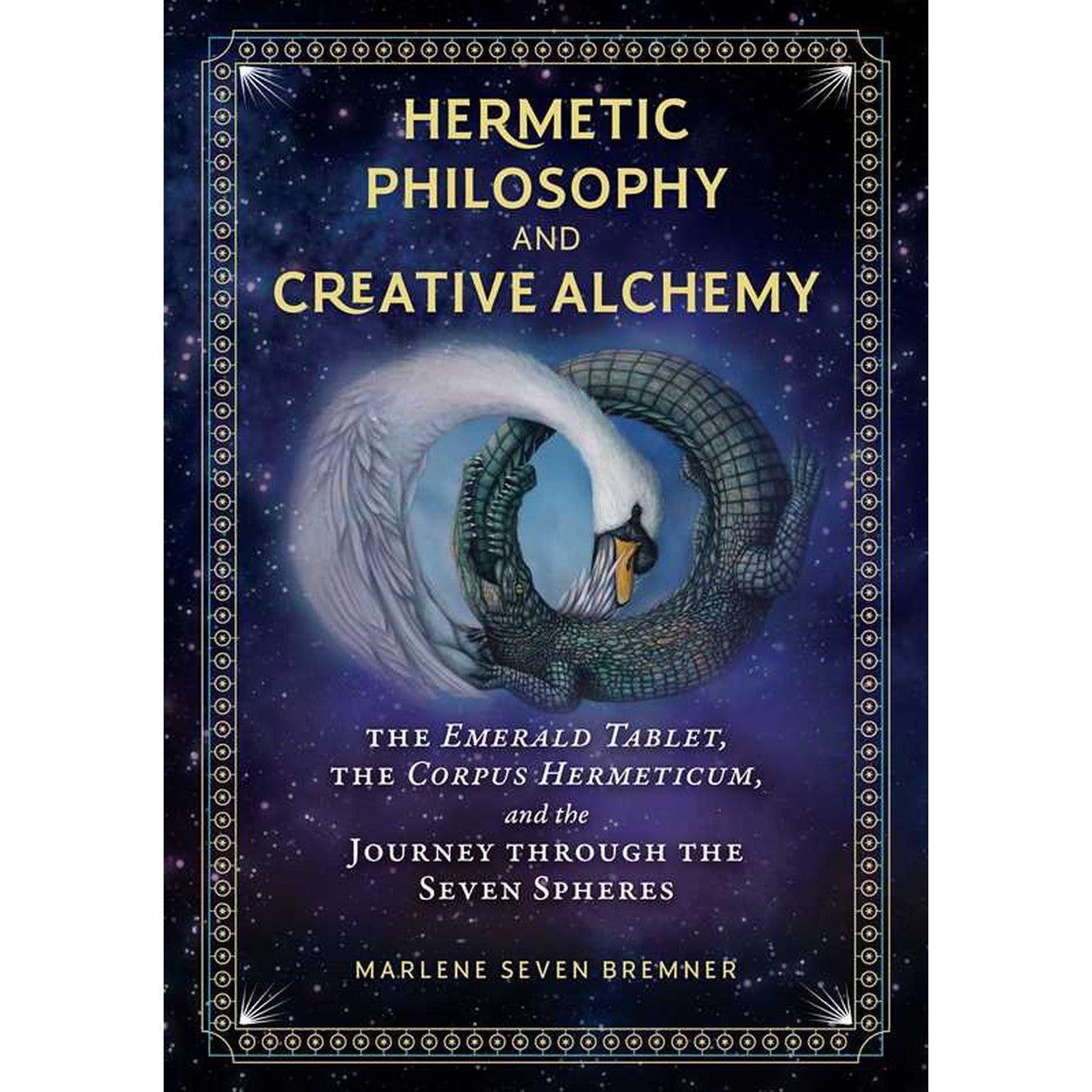 Hermetic Philosophy and Creative Alchemy (Hardcover) by Marlene Seven Bremner, SKU SS-472, UPC 7003…