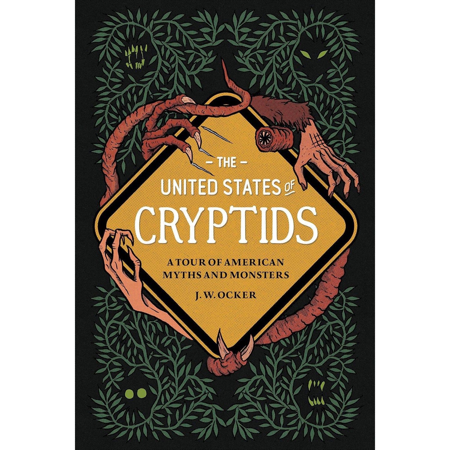 The United States of Cryptids: A Tour of American Myths and Monsters (Hardcover) by J. W. Ocker, SK…