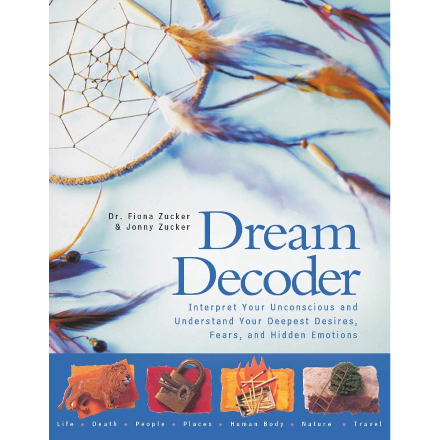 Dream Decoder: Interpret Your Unconscious and Understand Your Deepest Desires, Fears, and Hidden Em…
