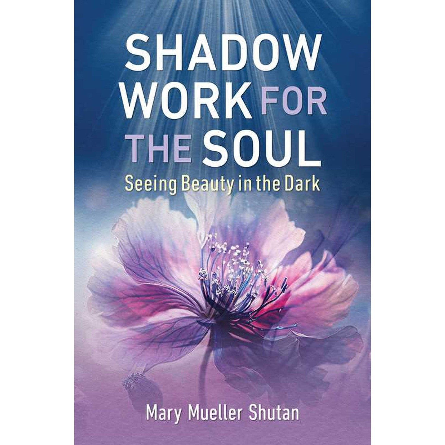 Shadow Work for the Soul by Mary Mueller Shutan, SKU SS-230, UPC 700317390930