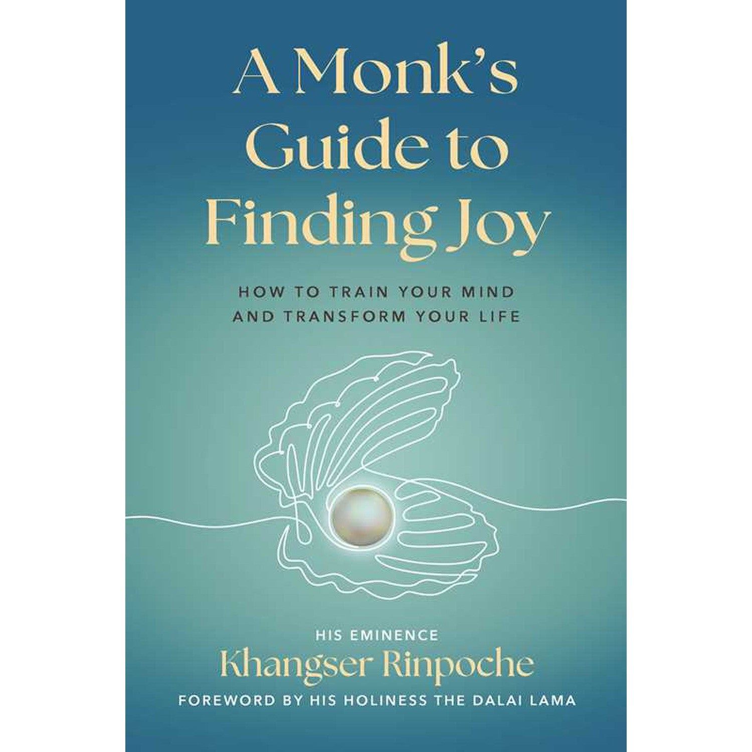 A Monk&#39;s Guide to Finding Joy: How to Train Your Mind and Transform Your Life by Khangser Rinpoche,…