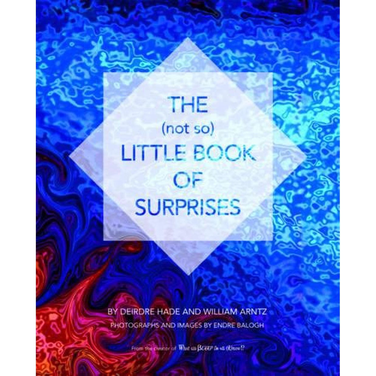 The (not so) Little Book of Surprises (Hardcover) by by Deirdre Hade, William Arntz, Endre Balogh, …