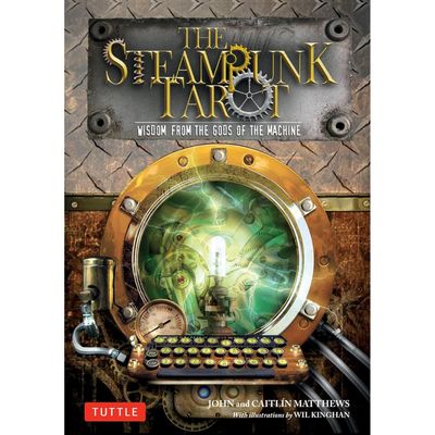 The Steampunk Tarot: Wisdom from the Gods of the Machine by by John Matthews, Caitlin Matthews, Wil…