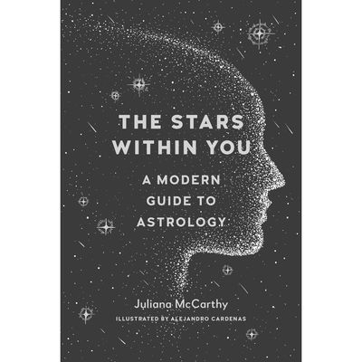 The Stars Within You: A Modern Guide to Astrology by Juliana McCarthy, Alejandro Cardenas, SKU PH-5…