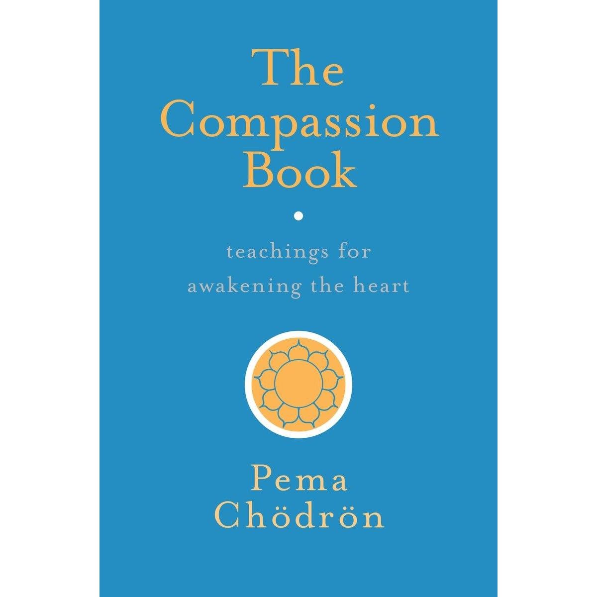 The Compassion Book: Teachings for Awakening the Heart by Pema Chodron, SKU BB-263, UPC 700317418177