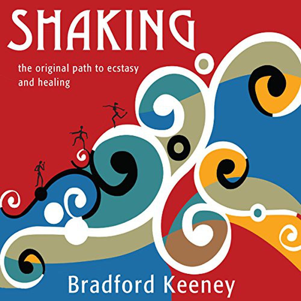 CD: Shaking: The Original Path to Ecstasy and Healing by Bradford Keeney, SKU BB-22, UPC 7003173062…