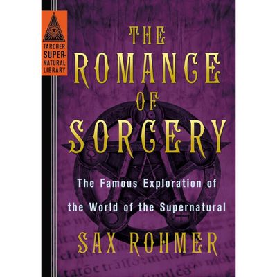 The Romance of Sorcery: The Famous Exploration of the World of the Supernatural by Sax Rohmer, SKU …