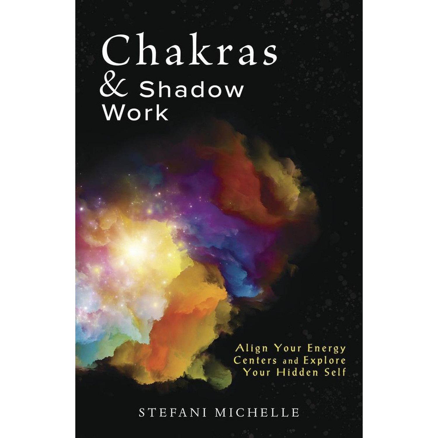 Chakras &amp; Shadow Work by Stefani Michelle, SKU LW2245, UPC 700317378464