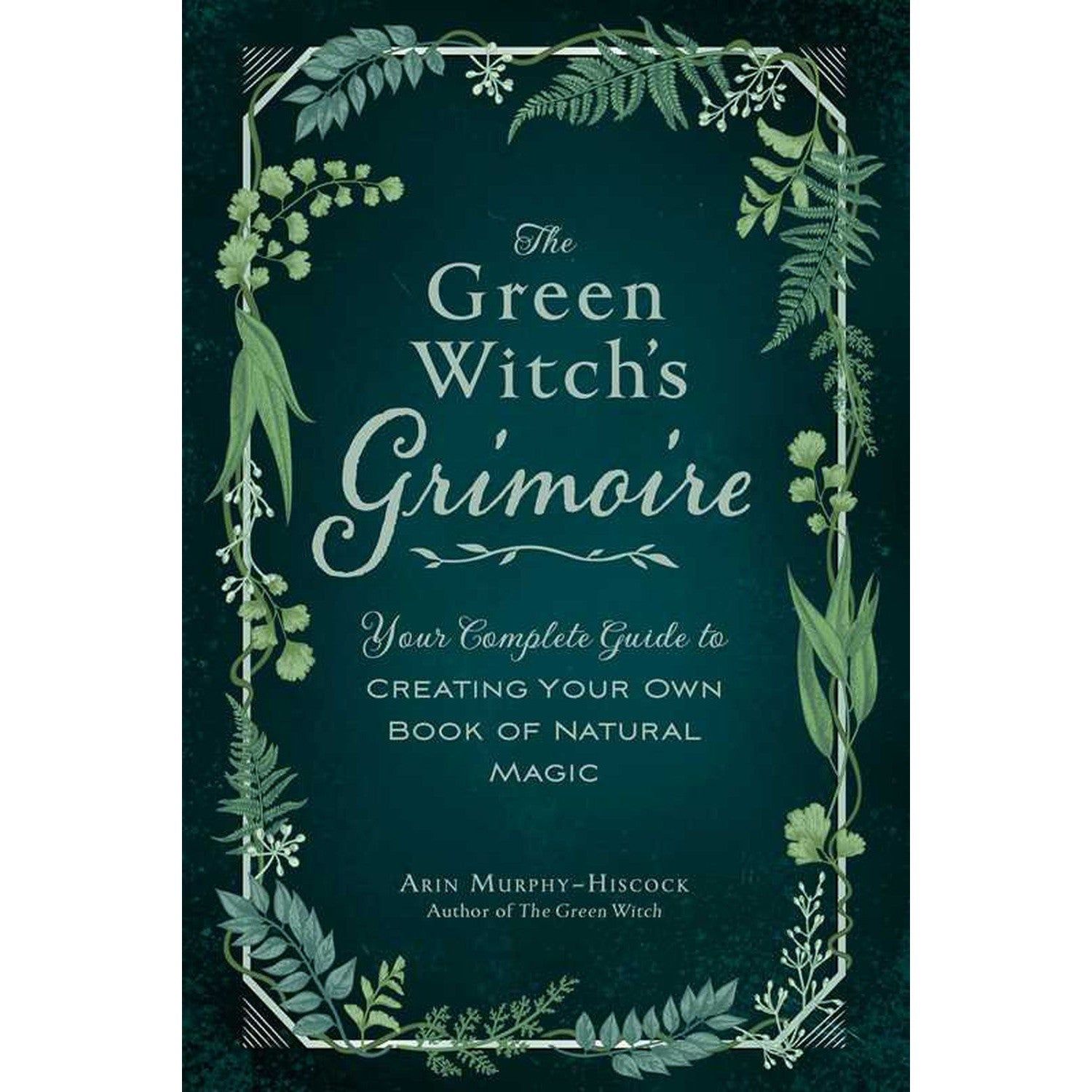 The Green Witch&#39;s Grimoire (Hardcover) by Arin Murphy-Hiscock, SKU SS-403, UPC 700317412571