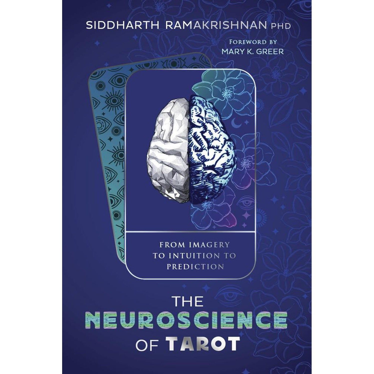 The Neuroscience of Tarot by Siddharth Ramakrishnan, Mary K. Greer, SKU LW2359, UPC 700317396604