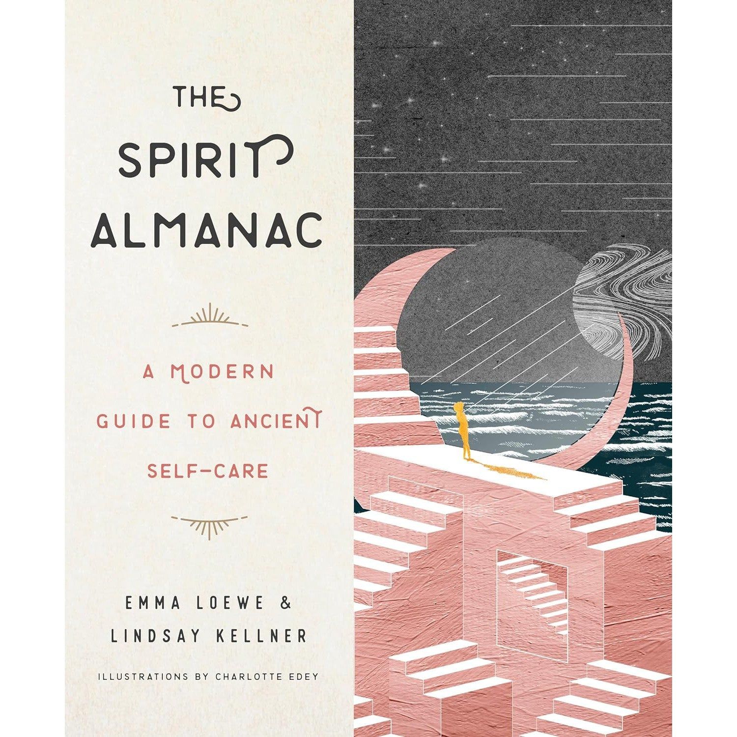 The Spirit Almanac: A Modern Guide to Ancient Self-Care (Hardcover) by Emma Loewe, Lindsay Kellner,…