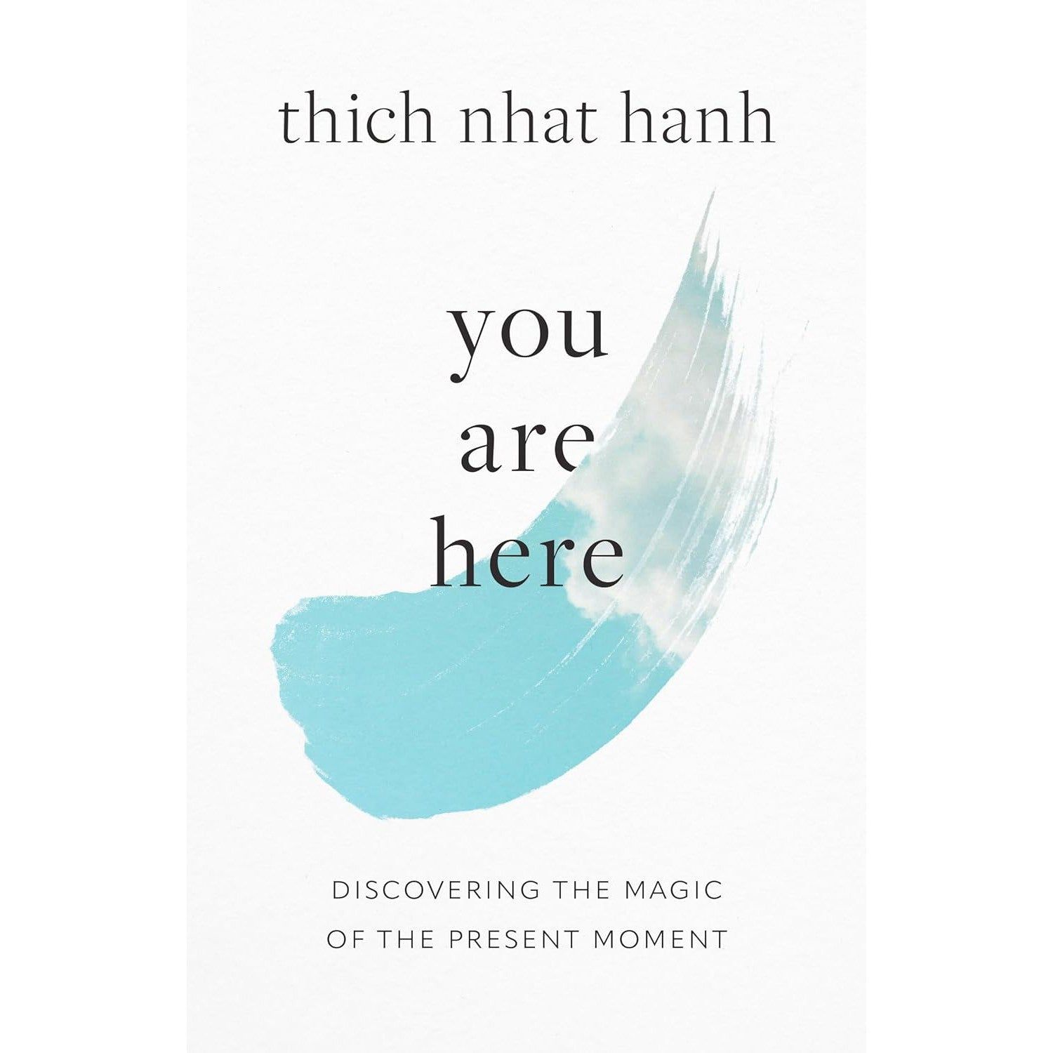 You Are Here: Discovering the Magic of the Present Moment by Thich Nhat Hanh, SKU PH-425, UPC 70031…