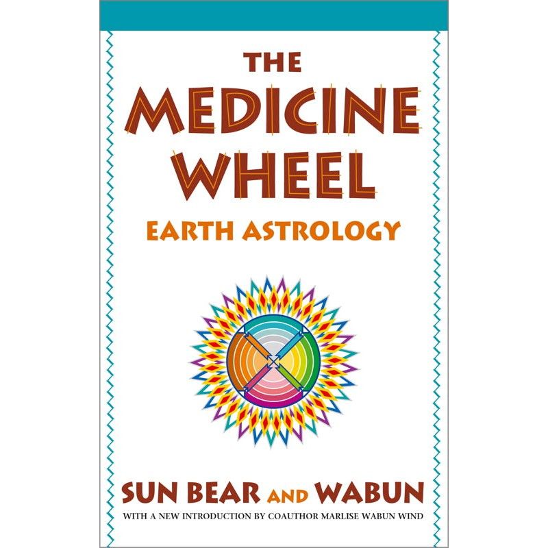 The Medicine Wheel: Earth Astrology by Sun Bear, Wabun Wind, SKU SS-172, UPC 700317389958