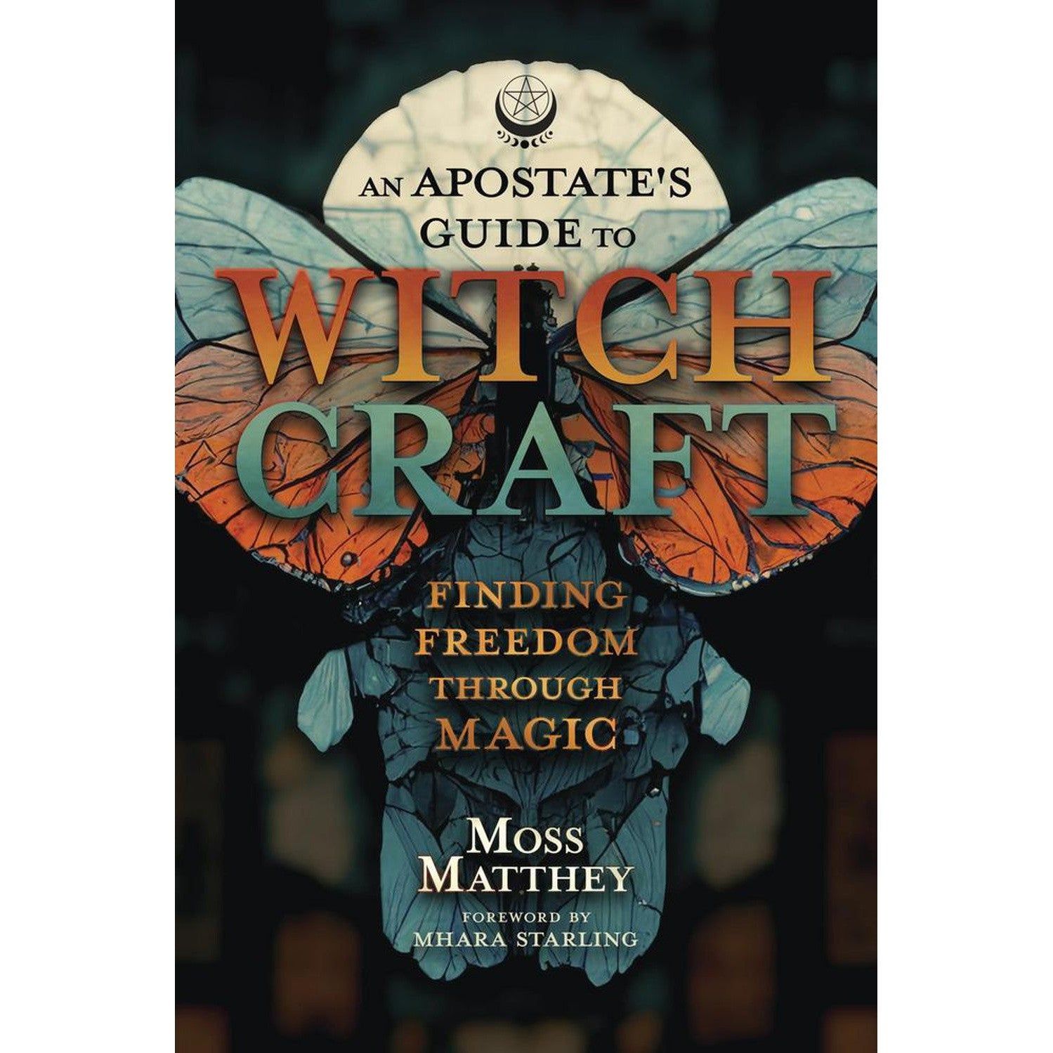 An Apostate&#39;s Guide to Witchcraft by Moss Matthey, Mhara Starling, SKU LW2335, UPC 700317391388
