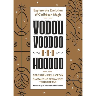 Vodou, Voodoo, and Hoodoo by Sebastien de la Croix, Diamantino Fernandez Trindade, SKU LW2310, UPC …