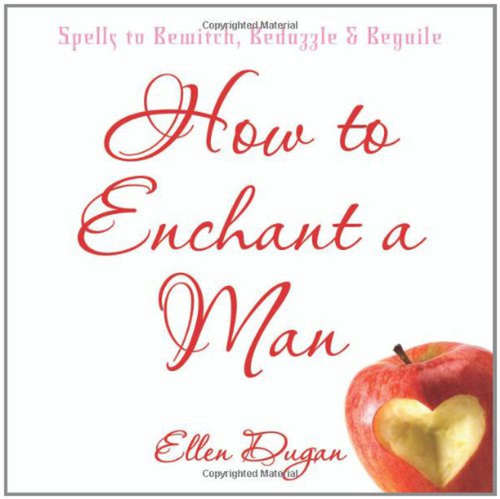 How To Enchant A Man: Spells to Bewitch, Bedazzle &amp; Beguile by Ellen Dugan, SKU BB-3, UPC 700317300…