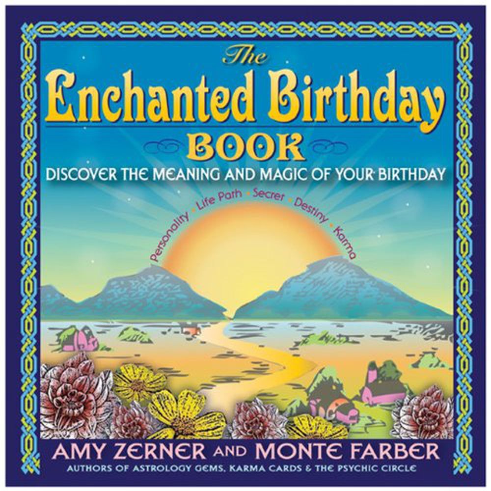 The Enchanted Birthday Book: Discover the Meaning and Magic of Your Birthday by Amy Zerner, Monte F…