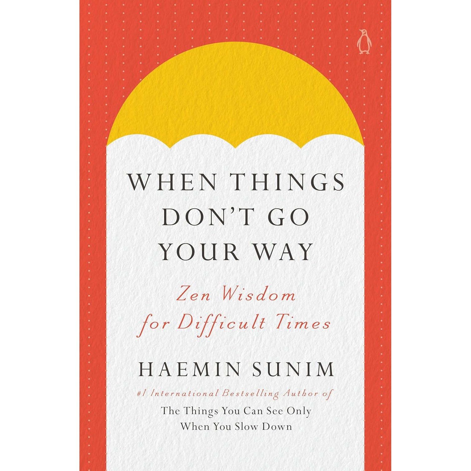 When Things Don&#39;t Go Your Way (Hardcover) by Haemin Sunim, SKU PH-505, UPC 700317357537