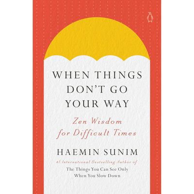 When Things Don&#39;t Go Your Way (Hardcover) by Haemin Sunim, SKU PH-505, UPC 700317357537