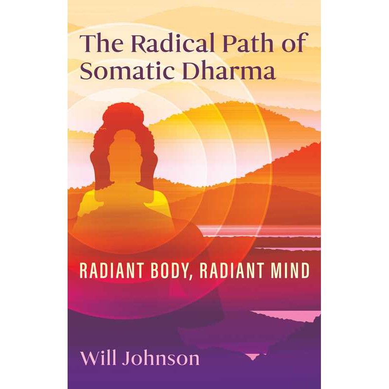 The Radical Path of Somatic Dharma by Will Johnson, SKU SS-549, UPC 700317416241