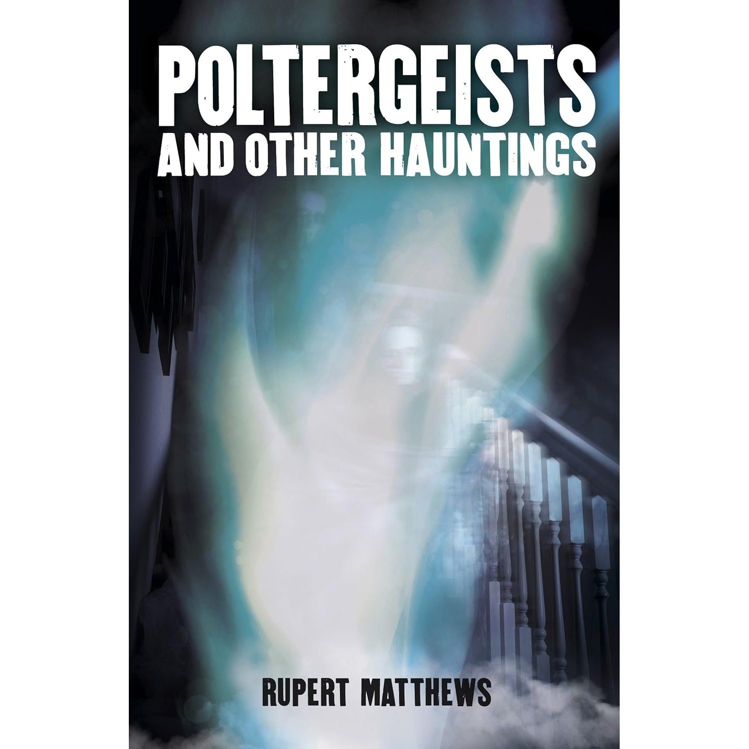 Poltergeists: And other hauntings by Rupert Matthews, SKU BB-55, UPC 700317308379
