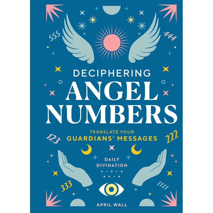 Deciphering Angel Numbers (Hardcover) by April Wall, SKU BB-184, UPC 700317415015