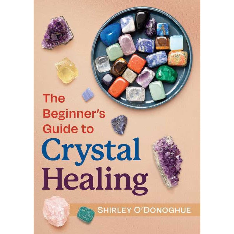 The Beginner&#39;s Guide to Crystal Healing by Shirley O&#39;Donoghue, SKU SS-324, UPC 700317394587