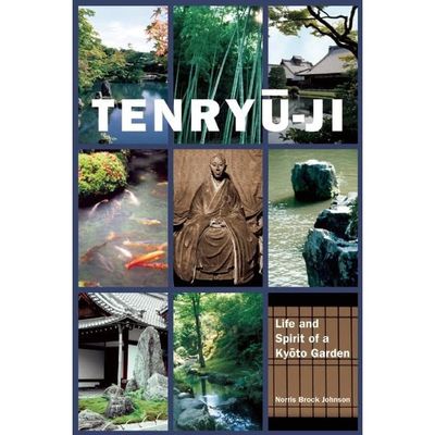 Tenryu-ji: Life and Spirit of a Kyoto Garden (Hardcover) by Norris Brock Johnson, SKU BB-63, UPC 70…