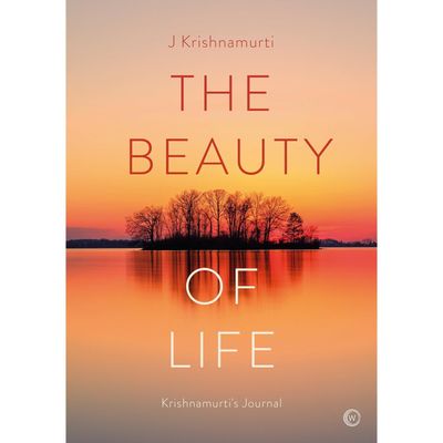 The Beauty of Life: Krishnamurti&#39;s Journal (Hardcover) by Jiddu Krishnamurti, SKU BB-175, UPC 70031…