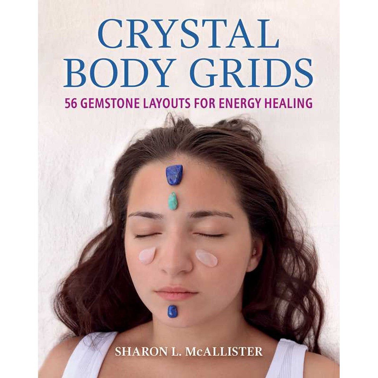Crystal Body Grids: 56 Gemstone Layouts for Energy Healing by Sharon L. McAllister, SKU SS-321, UPC…