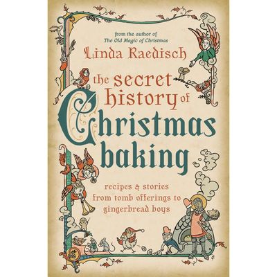 The Secret History of Christmas Baking by Linda Raedisch, SKU LW2092, UPC 700317306573