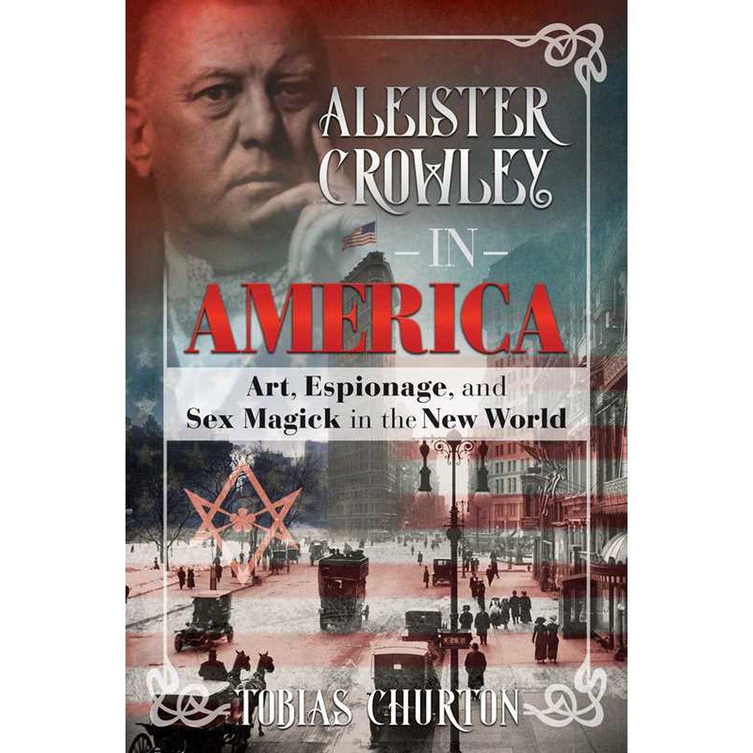 Aleister Crowley in America (Hardcover) by Tobias Churton, SKU SS-474, UPC 700317414100
