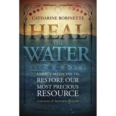 Heal the Water by Catharine Robinette, Annwyn Avalon, SKU LW2343, UPC 700317394181