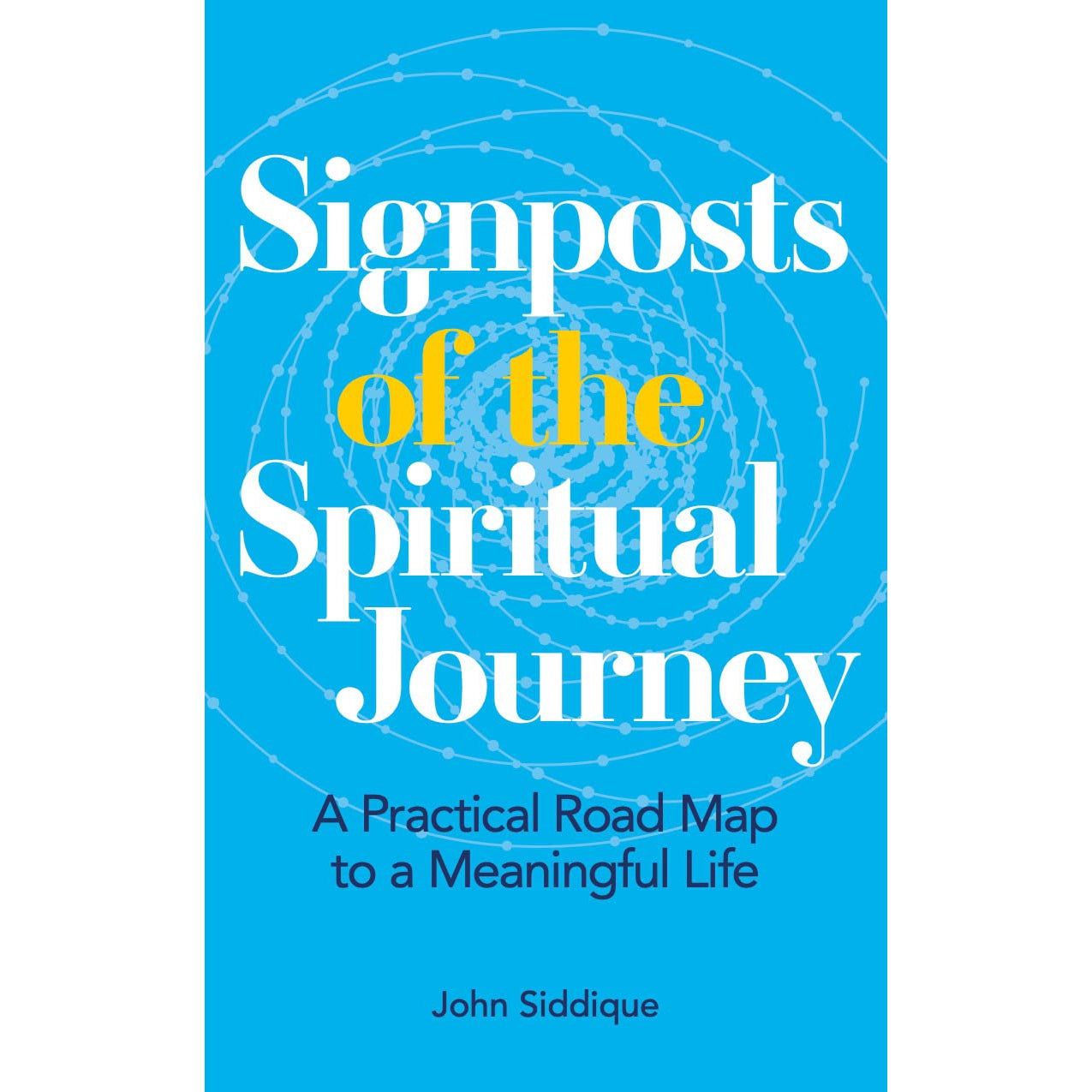 Signposts of the Spiritual Journey: A Practical Road Map to a Meaningful Life by John Siddique, SKU…