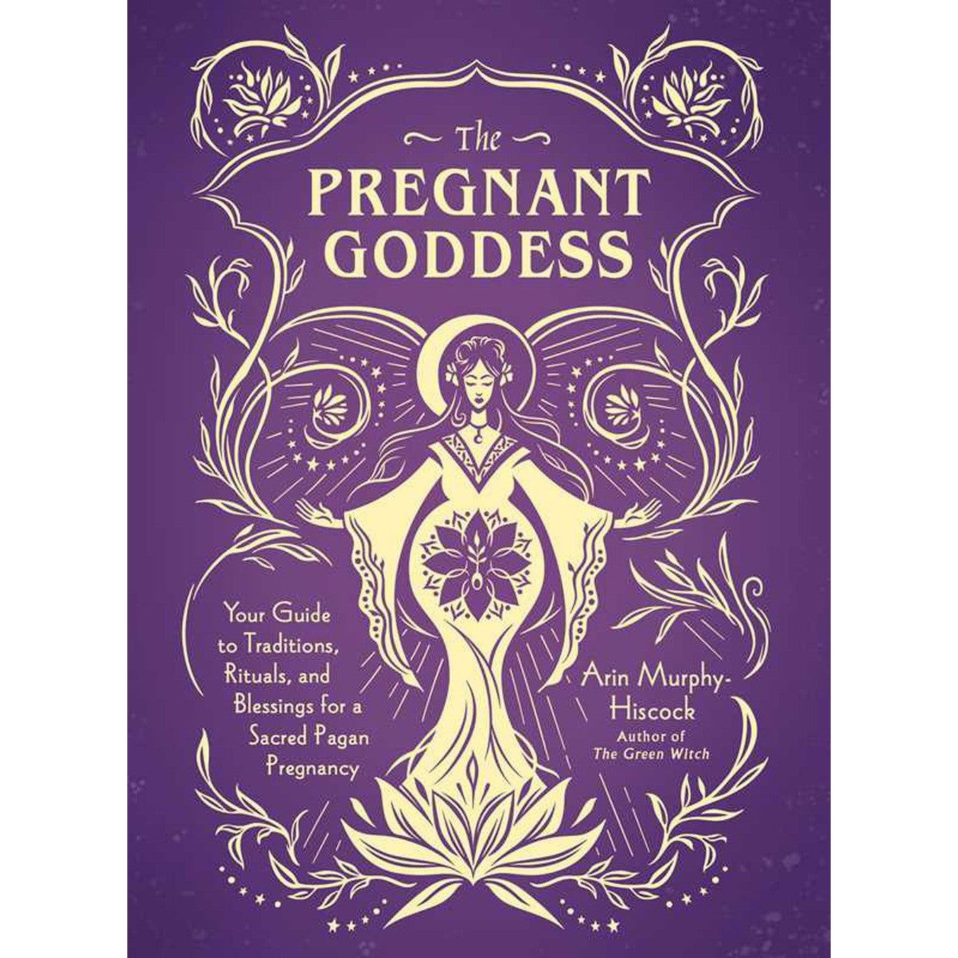 The Pregnant Goddess (Hardcover) by Arin Murphy-Hiscock, SKU SS-400, UPC 700317412540