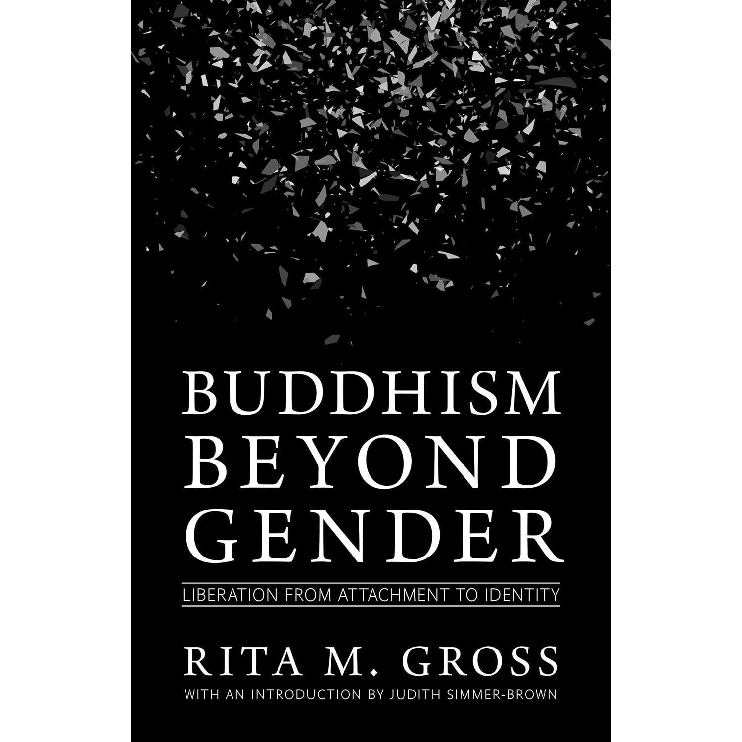 Buddhism beyond Gender: Liberation from Attachment to Identity by Rita M. Gross, Judith Simmer-Brow…