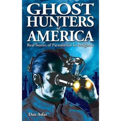 Ghost Hunters of America: Real Stories of Paranormal Investigators by Dan Asfar, SKU BB-42, UPC 700…
