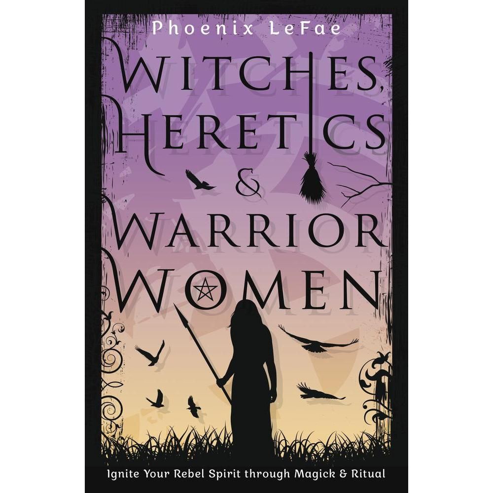 Witches, Heretics &amp; Warrior Women by Phoenix LeFae, SKU LW133, UPC 6016027923967