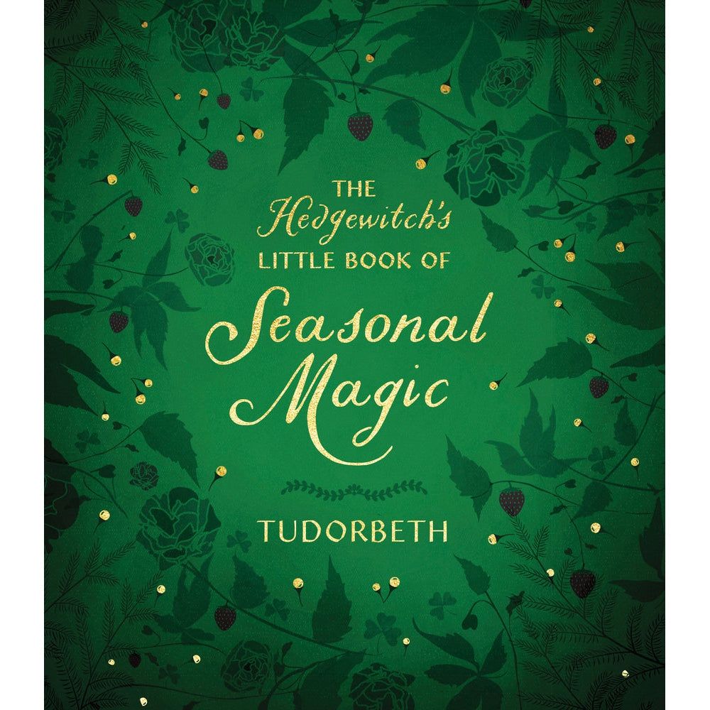 The Hedgewitch&#39;s Little Book of Seasonal Magic by Tudorbeth, SKU LW17, UPC 700317021766