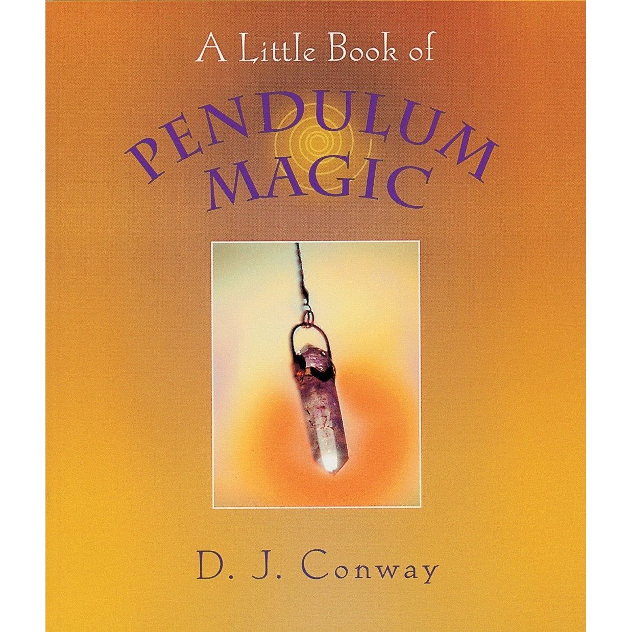 A Little Book of Pendulum Magic by D.J. Conway, SKU PH-67, UPC 700317295419