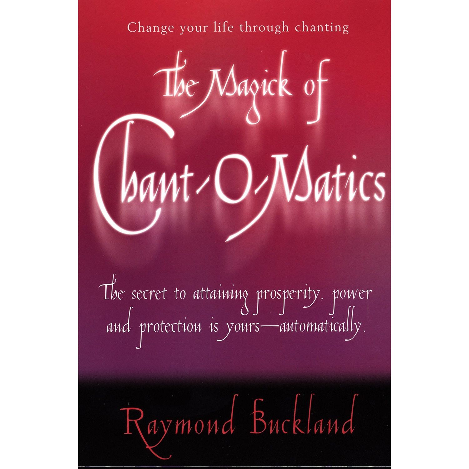 The Magick of Chant-O-Matics: Change Your Life Through Chanting by Raymond Buckland, SKU PH-62, UPC…