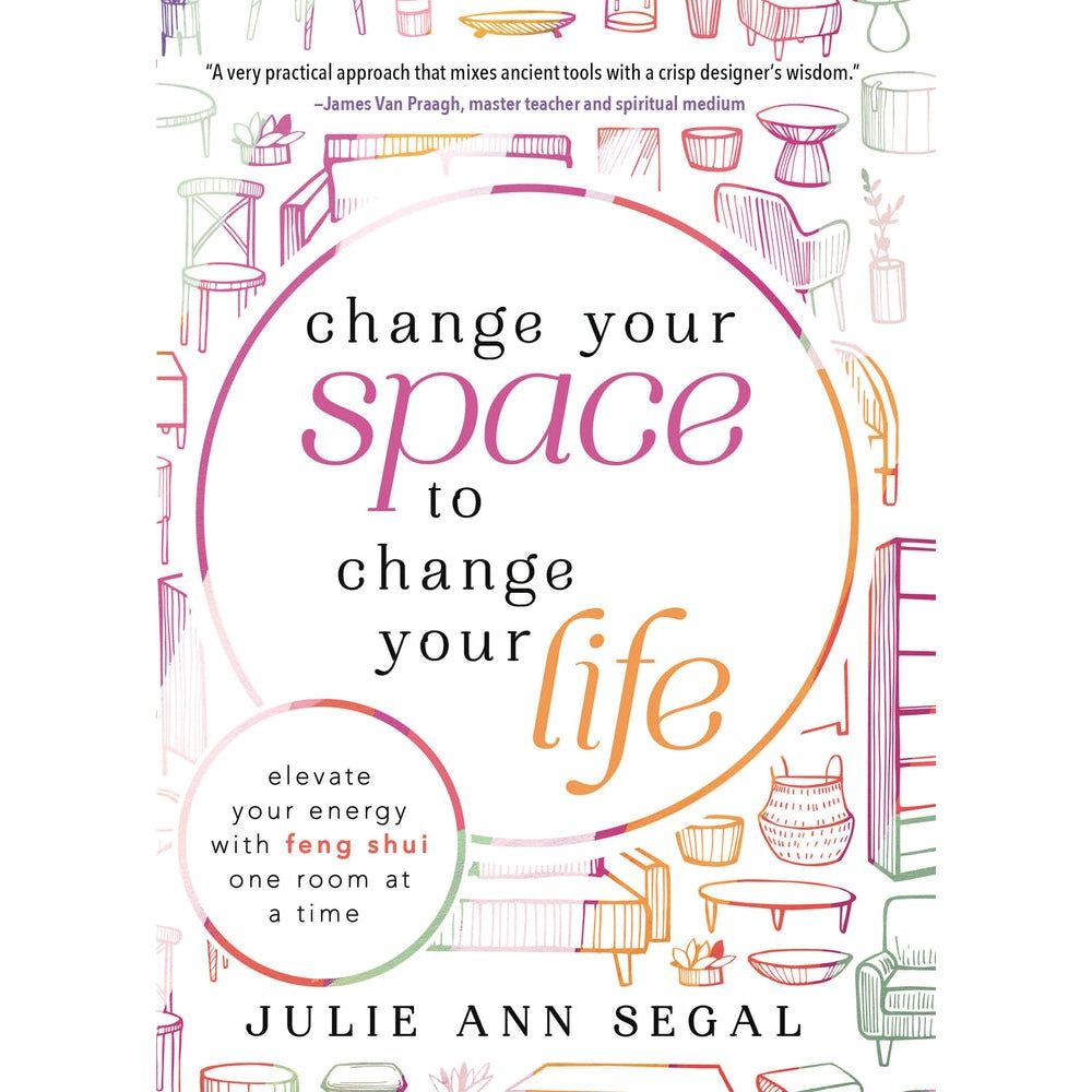 Change Your Space to Change Your Life by Julie Ann Segal, SKU LW2069, UPC 700317294672