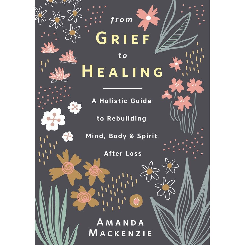 From Grief to Healing by Amanda Mackenzie, SKU LW1832, UPC 700317026624