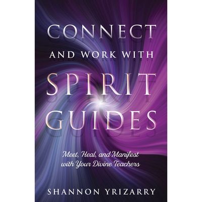 Connect and Work with Spirit Guides by Shannon Yrizarry, SKU LW1903, UPC 700317046042