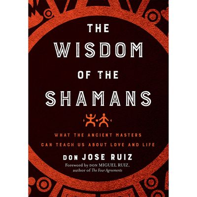 Wisdom of the Shamans by Don Jose Ruiz, SKU R1411, UPC 700317074380