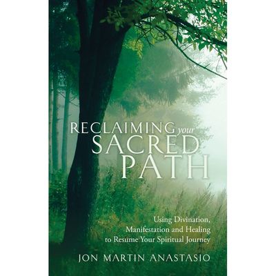 Reclaiming Your Sacred Path by Jon Martin Anastasio, SKU R519, UPC