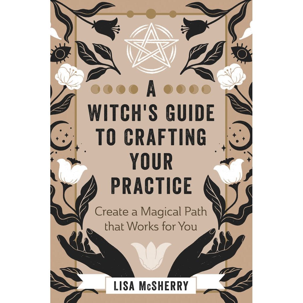 A Witch&#39;s Guide to Crafting Your Practice by Lisa McSherry, SKU LW1921, UPC 700317072508