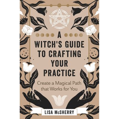 A Witch&#39;s Guide to Crafting Your Practice by Lisa McSherry, SKU LW1921, UPC 700317072508